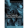 The Fairy Tale Fiction of Anne Isabella Thackeray Ritchie: Selections from "Five Old Friends" and "Bluebeard's Keys and Other Stories" - Paperback