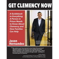 Get Clemency Now: A Guidebook to Everything A Person in Prison Needs to know About Clemency and How Families Can Help - Paperback