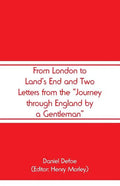 From London to Land's End and Two Letters from the "Journey through England by a Gentleman" - Paperback