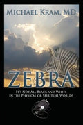 Zebra: It's Not All Black and White In the Physical or Spiritual Worlds - Paperback
