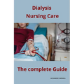 Dialysis Nursing Care The complete Guide - Paperback