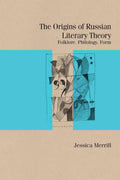 The Origins of Russian Literary Theory: Folklore, Philology, Form - Paperback