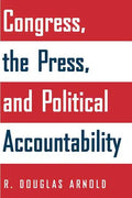 Congress, the Press, and Political Accountability - Paperback