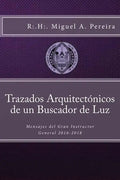 Trazados Arquitectónicos de un Buscador de Luz: Mensajes del Gran Instructor General 2016-2018 - Paperback