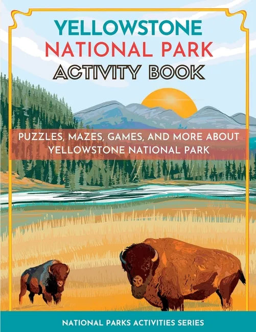 Yellowstone National Park Activity Book: Puzzles, Mazes, Games, and More - Paperback