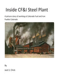 Inside CF&I Steel Plant: A picture story of working at Colorado Fuel and Iron, Pueblo, Colorado - Paperback