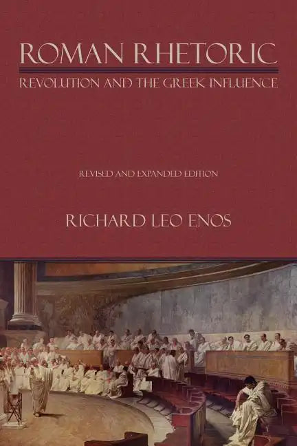 Roman Rhetoric: Revolution and the Greek Influence - Paperback