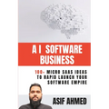 AI Software Business: 100+ Micro SaaS Ideas To Rapid Launch Your Software Empire - Paperback