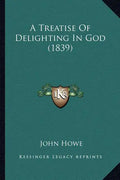 A Treatise of Delighting in God (1839) - Paperback