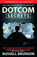 Dotcom Secrets: The Underground Playbook for Growing Your Company Online with Sales Funnels - Paperback