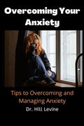 Overcoming Your Anxiety: Tips to Overcoming and Managing Anxiety - Paperback
