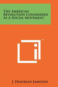 The American Revolution Considered As A Social Movement - Paperback