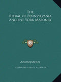 The Ritual of Pennsylvania Ancient York Masonry - Hardcover