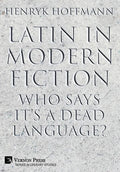 Latin in Modern Fiction: Who Says It's a Dead Language? - Hardcover