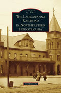 Lackawanna Railroad in Northeastern Pennsylvania - Hardcover