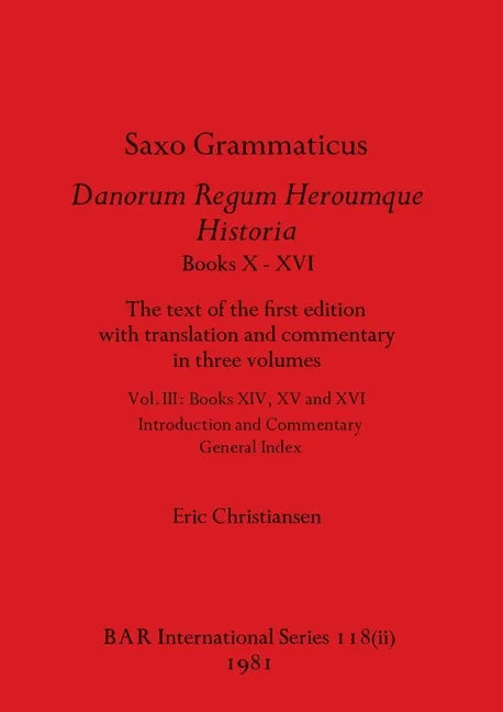 Saxo Grammaticus Danorum Regum Heroumque Historia Books X-XVI, Part ii: The text of the first edition with translation and commentary in three volumes - Paperback