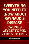 Everything you need to know about Raynaud's Disease: Causes, Symptoms, Treatment - Paperback