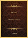 Possession: Demoniacal and Other - Paperback