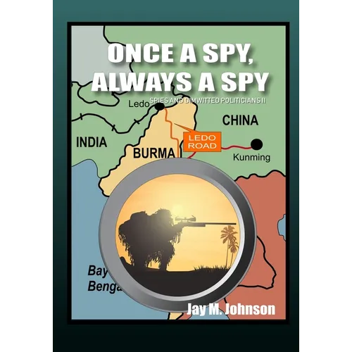 Once A Spy, Always A Spy: "Spies and Dimwitted Politicians" Book 2 - Paperback