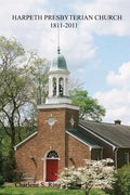 Harpeth Presbyterian Church 1811-2011: 200 Years Beside the River and the Road - Paperback