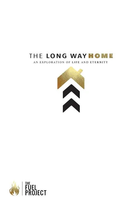 The Long Way Home: An Exploration Of Life And Eternity - Paperback