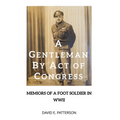 A Gentleman by Act of Congress: Memoirs of a Foot Soldier in WWII - Hardcover