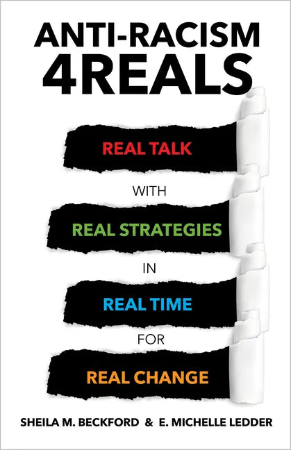 Anti-Racism 4reals: Real Talk with Real Strategies in Real Time for Real Change - Paperback