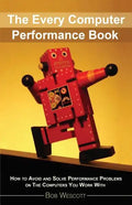 Every Computer Performance Book: How to Avoid and Solve Performance Problems  on The Computers You Work With - Paperback