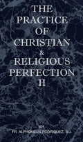 The Practice of Christian and Religious Perfection Vol II - Hardcover