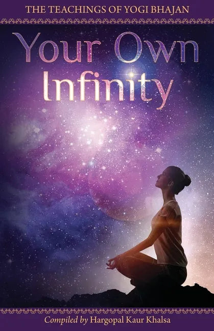 Your Own Infinity: Kundalini Yoga as taught by Yogi Bhajan - Paperback