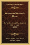 Hodson Of Hodson's Horse: Or Twelve Years Of A Soldier's Life In India (1883) - Paperback