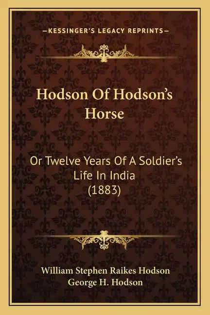 Hodson Of Hodson's Horse: Or Twelve Years Of A Soldier's Life In India (1883) - Paperback