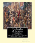 The knights of the cross. By: Henryk Sienkiewicz, translation from the polish: By: Jeremiah Curtin (1835-1906). VOLUME 2. Teutonic Knights, Crusades - Paperback