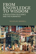 From Knowledge to Wisdom: A Revolution for Science and the Humanities - Paperback