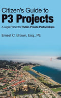 Citizen's Guide to P3 Projects: A Legal Primer for Public-Private Partnerships - Hardcover