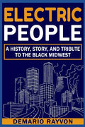 Electric People: A History and Tribute To The Black Midwest - Paperback