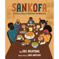 Sankofa: A Culinary Story of Resilience and Belonging - Hardcover
