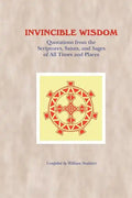 Invincible Wisdom: Quotations from the Scriptures, Saints, and Sages of All Times and Places - Paperback