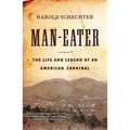 Man-Eater: The Life and Legend of an American Cannibal - Paperback