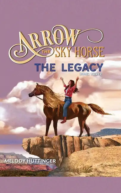 Arrow the Sky Horse: The Legacy - Hardcover