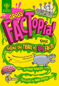 Gross Factopia!: Follow the Trail of 400 Foul Facts - Hardcover