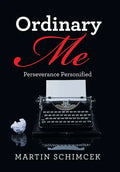 Ordinary Me: Perseverance Personified - Hardcover