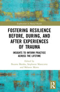 Fostering Resilience Before, During, and After Experiences of Trauma: Insights to Inform Practice Across the Lifetime - Paperback