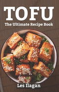 Tofu: The Ultimate Recipe Book - Paperback