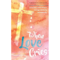 When Love Cries: A True Story of One Woman's Marriage Touched by Homosexuality - Paperback