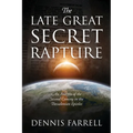 The Late Great Secret Rapture: An Analysis of the Second Coming in the Thessalonian Epistles - Paperback