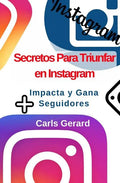 Secretos Para Triunfar en Instagram: Impacta y Gana Más Seguidores - Paperback