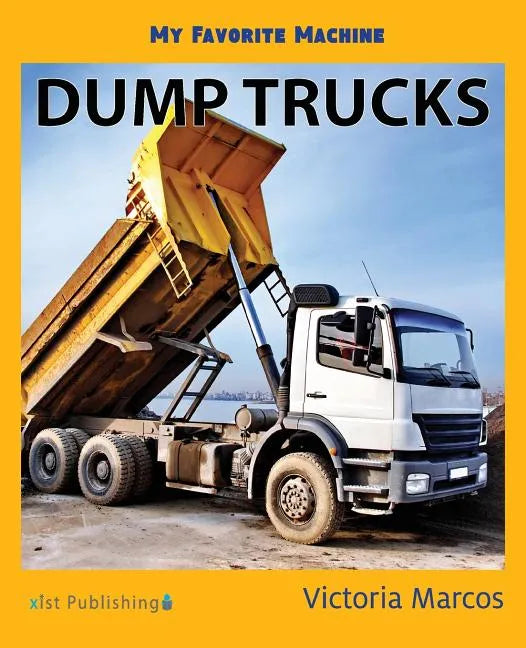 My Favorite Machine: Dump Trucks - Paperback
