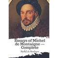 Essays of Michel de Montaigne ? Complete - Paperback