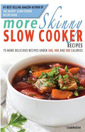 More Skinny Slow Cooker Recipes: 75 More Delicious Recipes Under 300, 400 and 500 Calories - Paperback